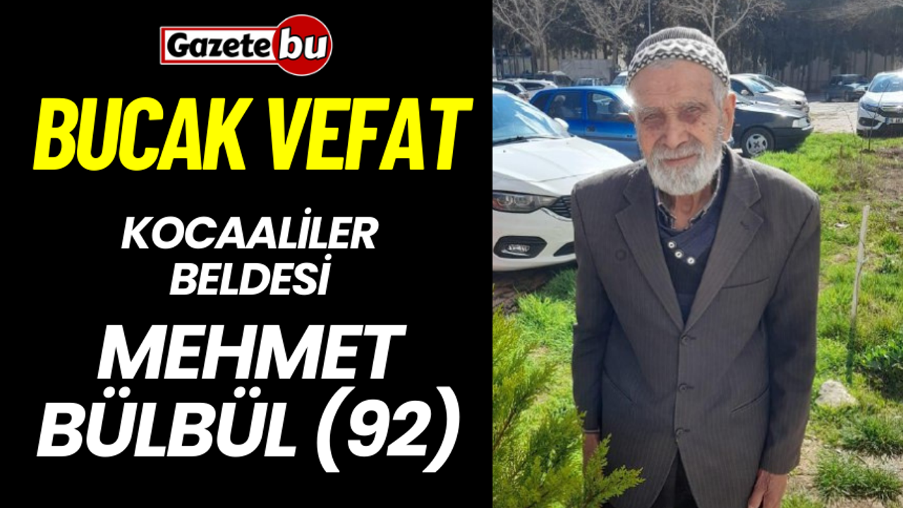 Bucak Kocaaliler Beldesi Vefat Mehmet Bülbül (92)