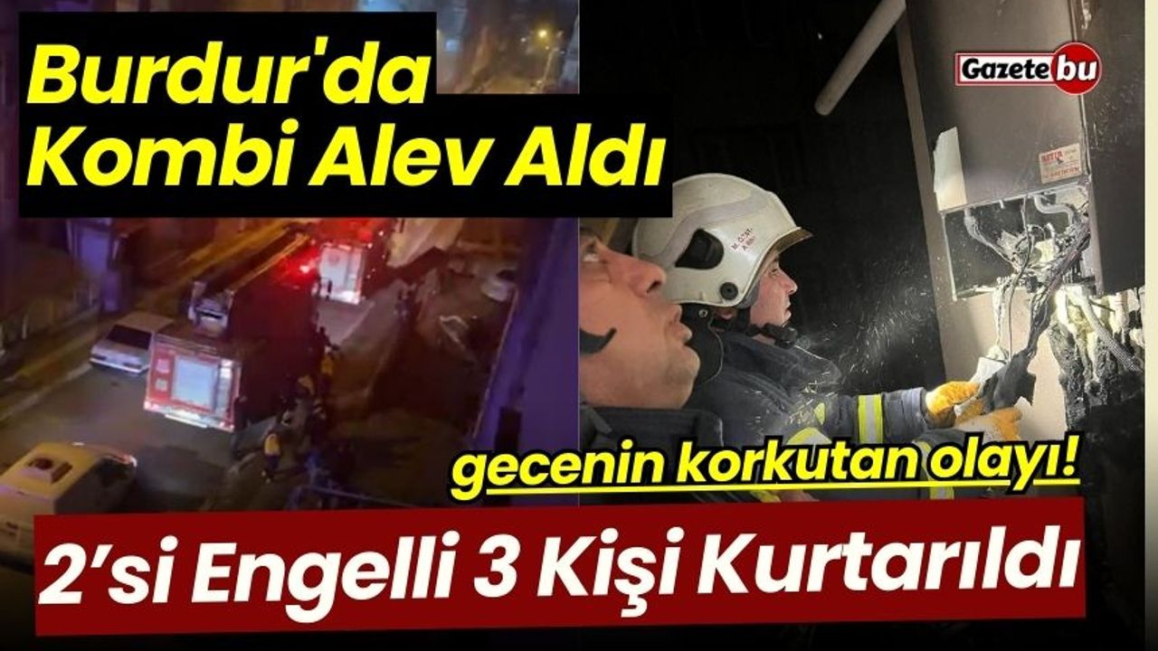 Burdur'da Kombi Yangını: 2’si Engelli 3 Kişi Kurtarıldı