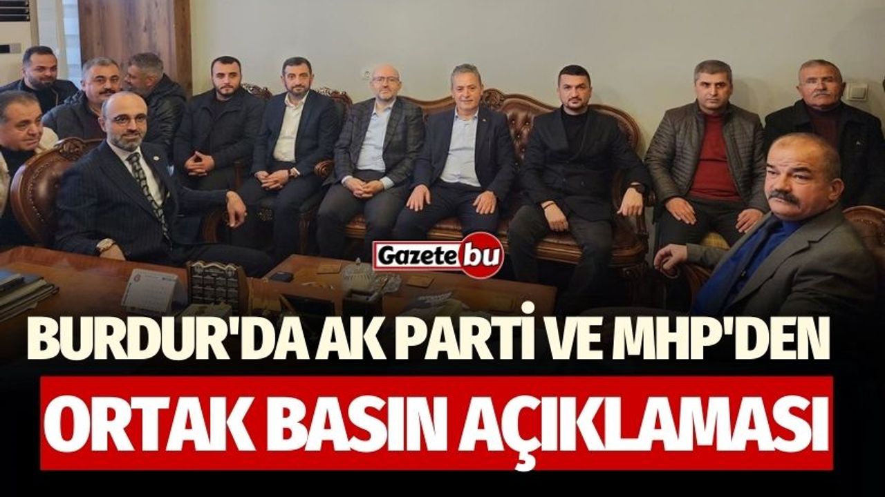 Burdur'da AK Parti ve MHP'den Ortak Basın Açıklaması