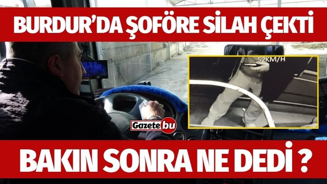 Burdur’da Şoföre Oyuncak Silah Çeken Yolcu Şok Etti