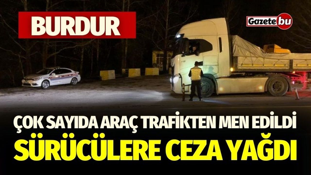 Burdur'da Çok Sayıda Araç Trafikten Men Edildi