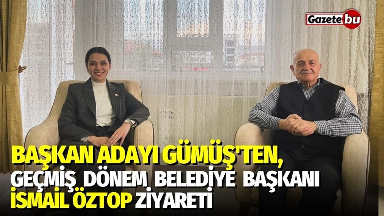 Başkan Adayı Gümüş'ten, Geçmiş Dönem Belediye Başkanı İsmail Öztop Ziyareti