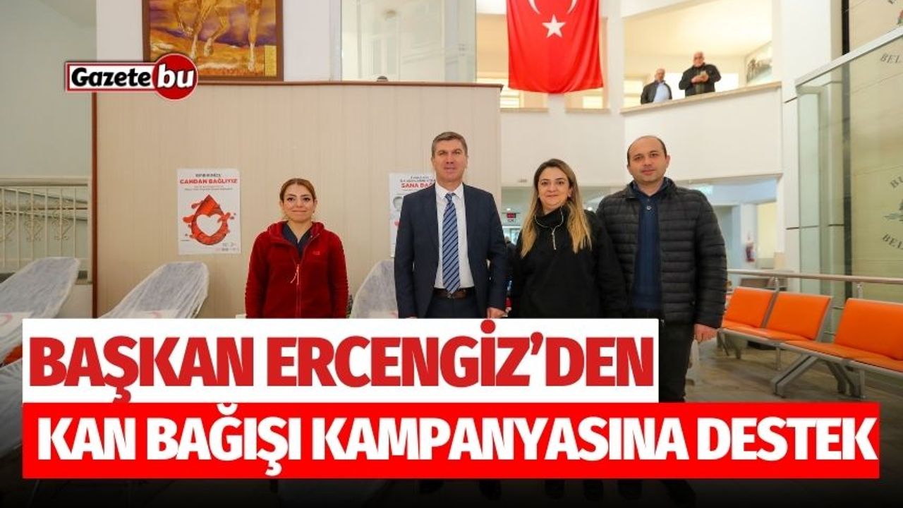 Başkan Ercengiz’den kan bağışı kampanyasına destek