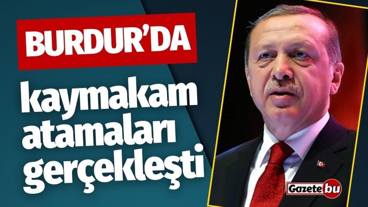 Erdoğan İmzaladı! Burdur'a Yeni Kaymakam Ataması Yapıldı