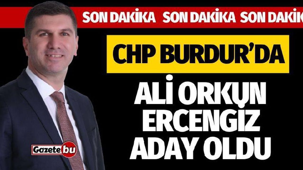 Burdur'da CHP'nin Adayı Ali Orkun Ercengiz Oldu