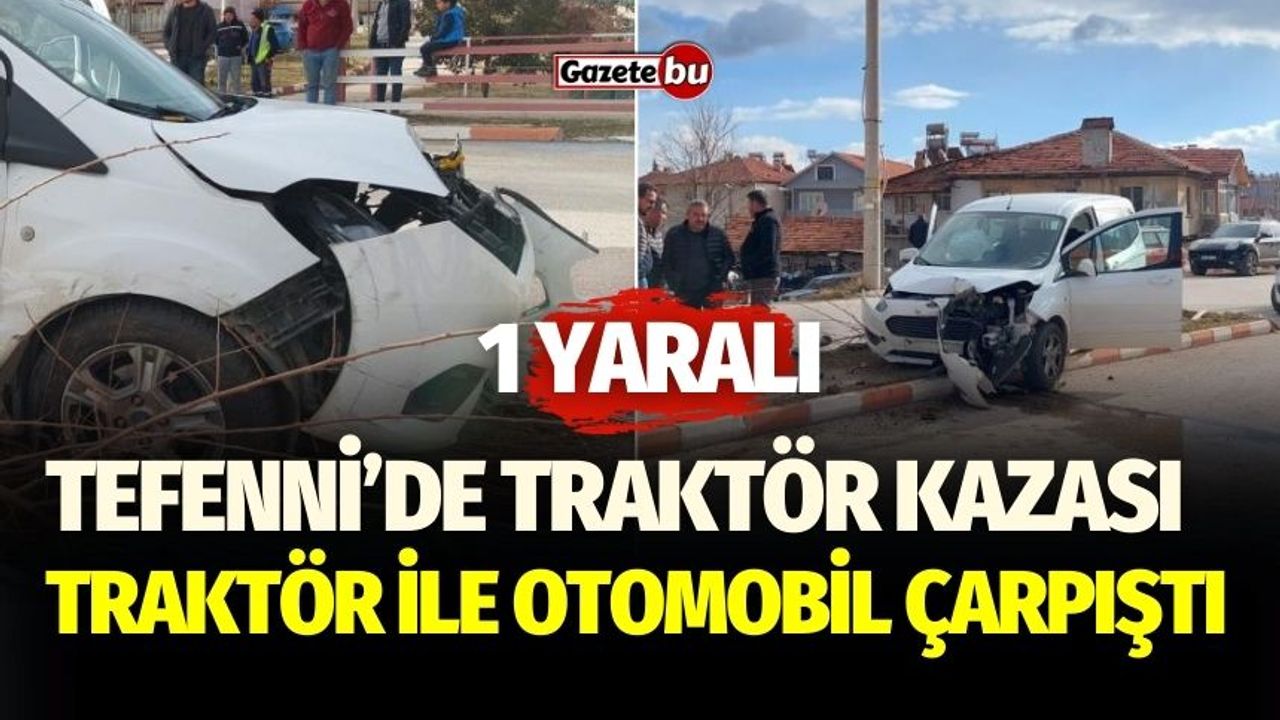 Tefenni'de traktör kazası: 1 yaralı