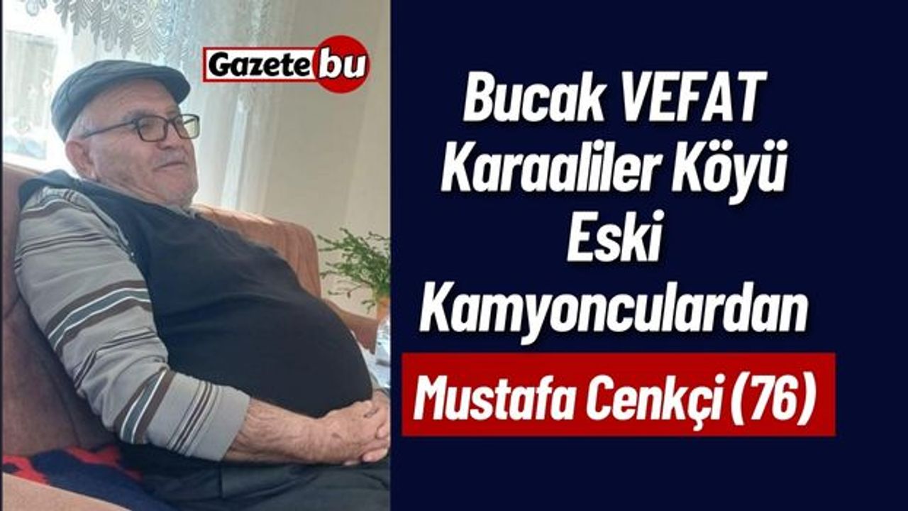 Bucak Karaaliler Köyü Vefat Mustafa Cenkçi (76)