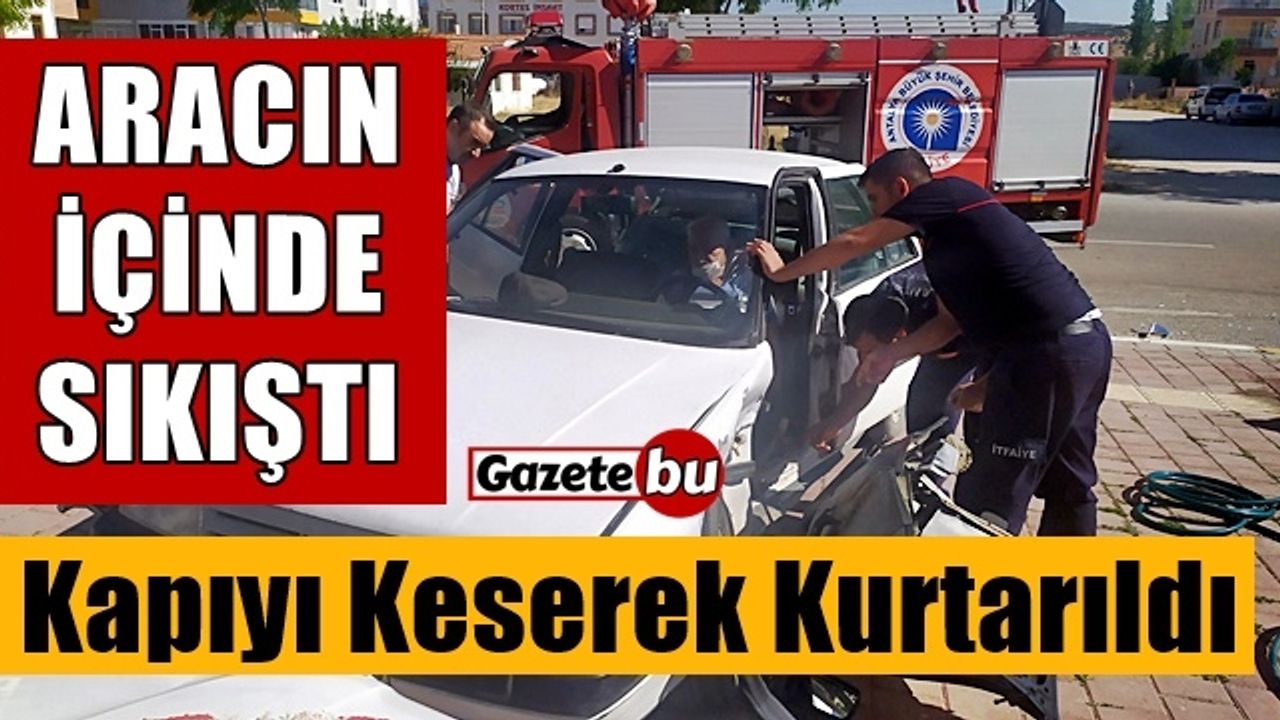 Yaşlı adam, sıkıştığı araçtan kapı kesilerek kurtarıldı - Burdur Haber,  Burdur Haberleri