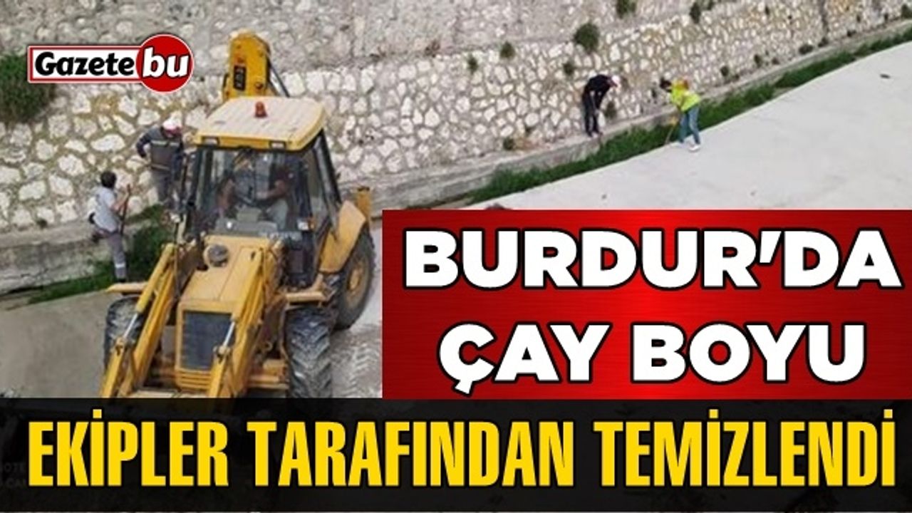 Burdur'da Çay Boyu Ekipler Tarafından Temizlendi