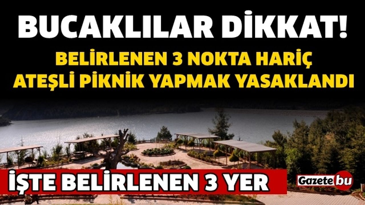 Bucak'ta 3 Yer Hariç Ateşli Piknik Yasaklandı.