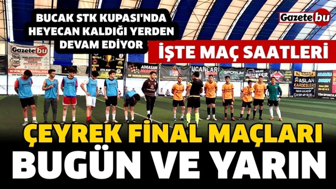 Bucak STK Kupası’nda Çeyrek Final Heyecanı Başlıyor!