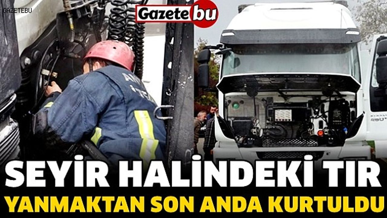 Antalya'da seyir halindeki tır, yanmaktan son anda kurtuldu