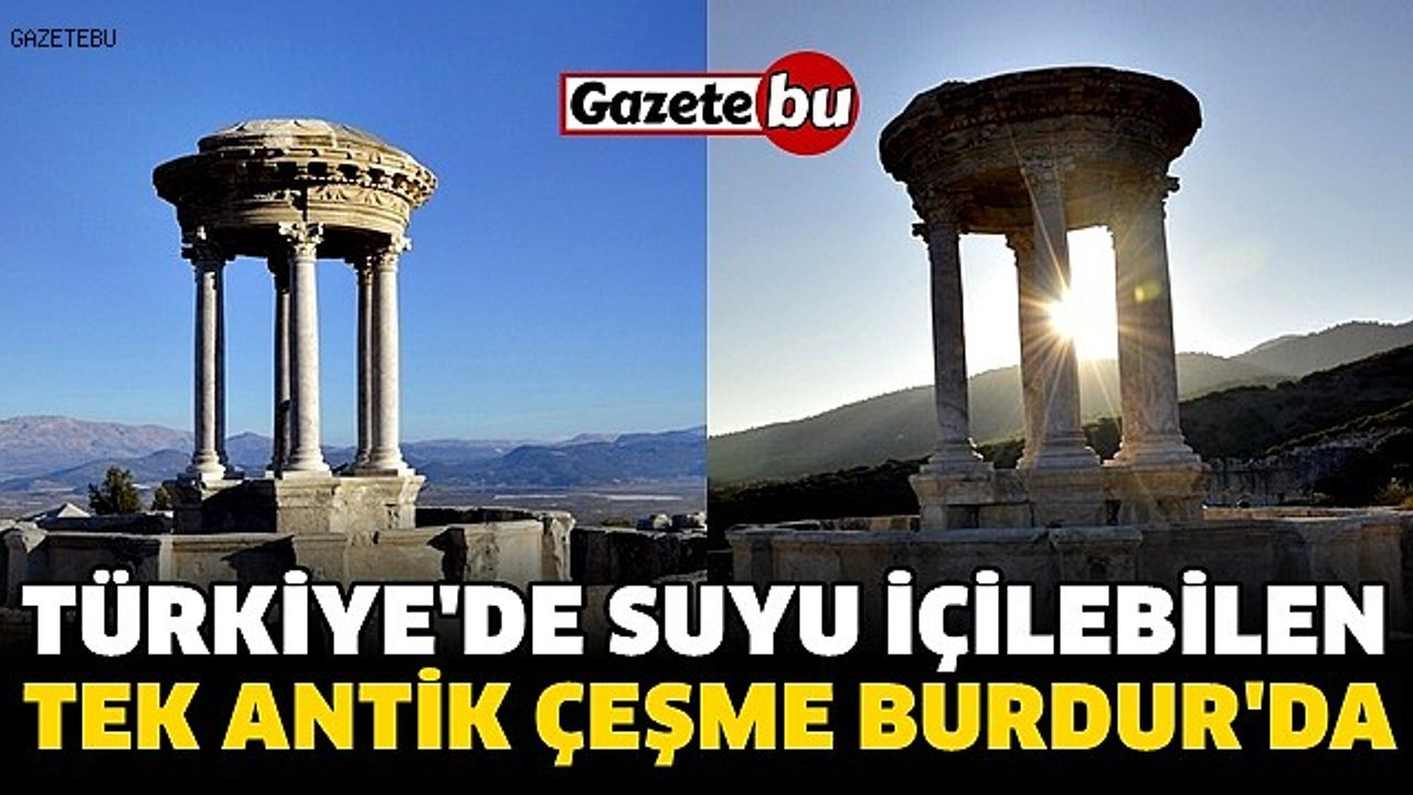 Türkiye’de suyu içilebilen tek antik çeşme Burdur'da