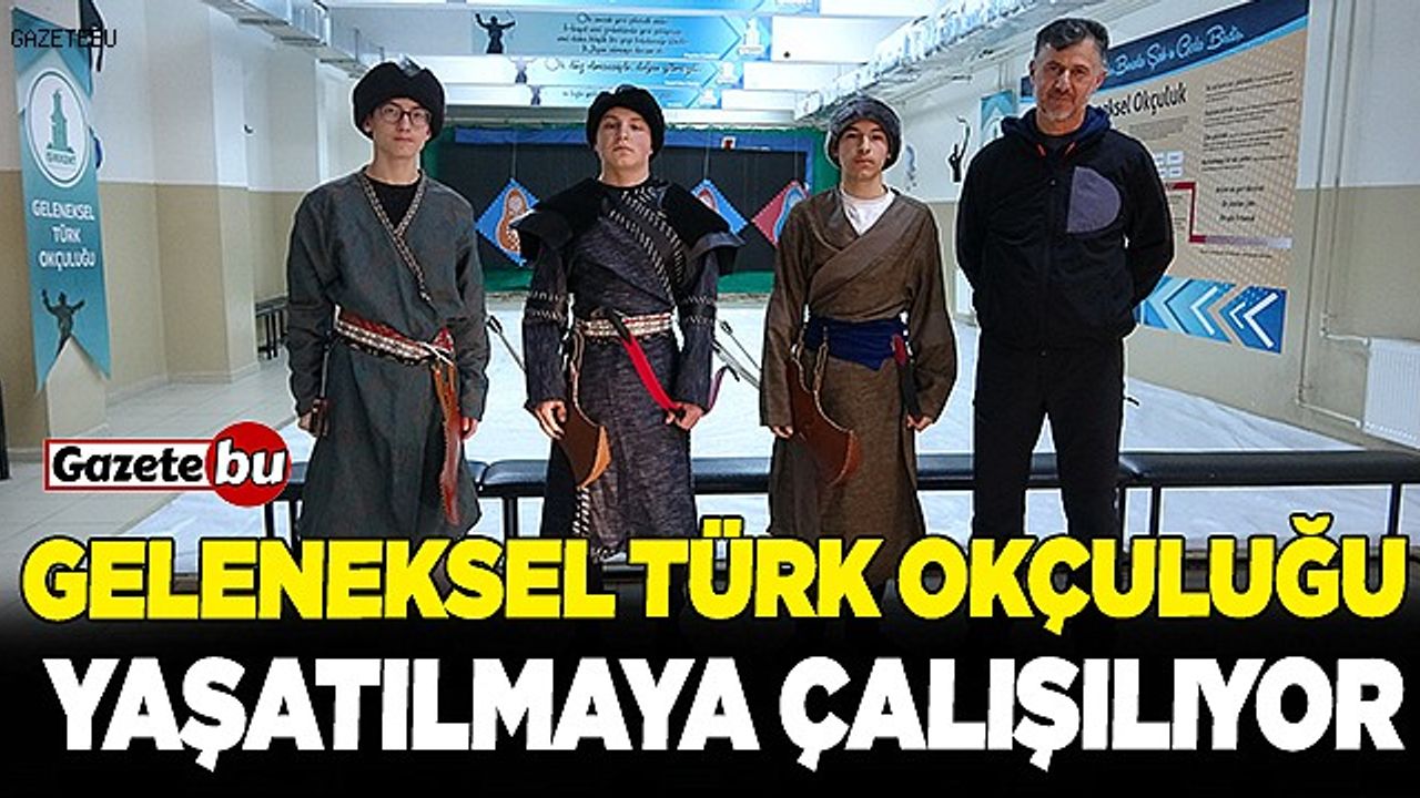Geleneksel Türk okçuluğu yaşatılmaya çalışılıyor