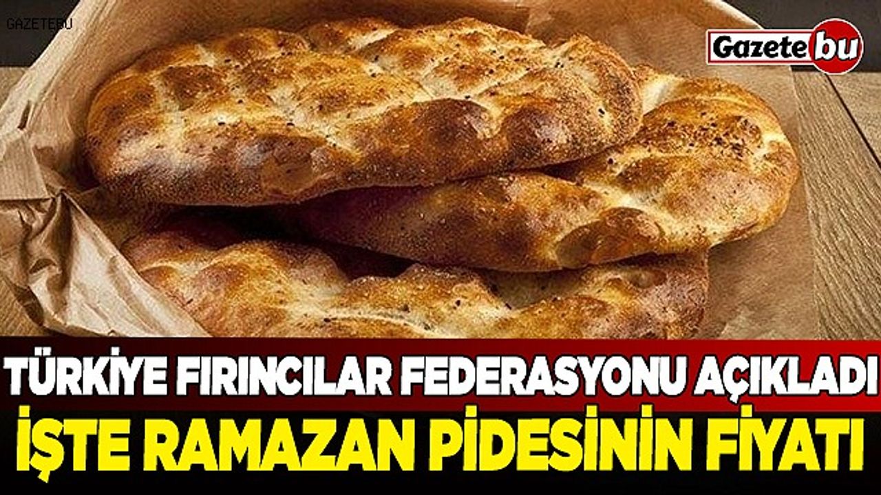 Türkiye Fırıncılar Federasyonu açıkladı! İşte ramazan pidesinin fiyatı