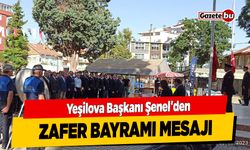 Yeşilova Başkanı Şenel'den Zafer Bayramı Mesajı