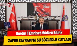 Burdur İl Emniyet Müdürü Zafer Bayramı'nı Şu Sözlerle Kutladı