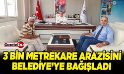 3 bin metrekare arazisini Belediye’ye bağışladı