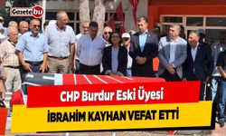 CHP Burdur Eski Üyesi İbrahim Kayhan Vefat Etti
