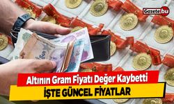 Altının Gram Fiyatı Değer Kaybetti; İşte Güncel Fiyatlar