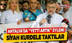 Antalya'da 'Yetti artık' Eylemi : İş Bıraktılar