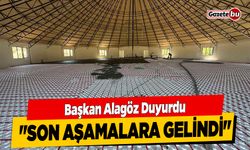 Başkan Alagöz Duyurdu "Son Aşamalara Gelindi"