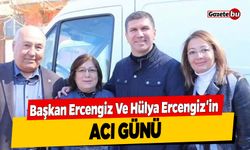 Başkan Ercengiz Ve Eşi Hülya Ercengiz'in Acı Günü