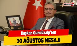 Başkan Gündüzalp'ten 30 Ağustos Mesajı