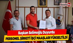 Başkan Selimoğlu Duyurdu; Personel Şirketi İşçi Maaşları Yükseltildi