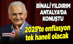 Binali Yıldırım: “2025'te Enflasyon Tek Haneli Olacak"