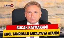 Bucak Kaymakamı Erol Tanrıkulu Antalya Vali Yardımcılığına Atandı