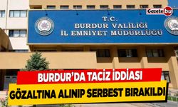 Burdur'da Taciz İddiası Önce Tutuklandı Sonra Serbest Bırakıldı