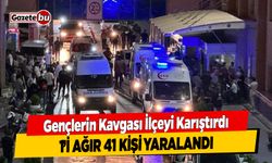 Gençlerin Kavgası İlçeyi Karıştırdı; 41 Kişi Yaralandı