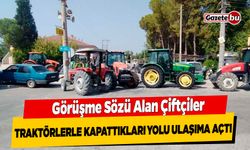 Görüşme Sözü Alan Çiftçiler, Traktörlerle Kapattıkları Yolu Ulaşıma Açtı