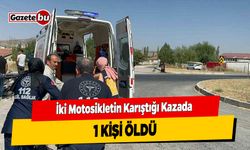 İki Motosikletin Karıştığı Kazada 1 Kişi Öldü