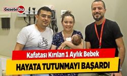 Kafatası Kırılan 1 Aylık Bebek Hayata Tutunmayı Başardı