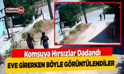 Komşuya Hırsızlar Dadandı, İşte Böyle Görüntülendiler