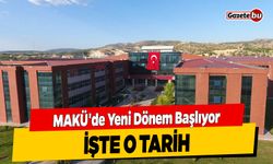 MAKÜ'de Yeni Dönem Başlıyor; İşte O Tarih