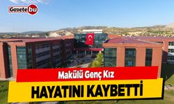 Makü'lü Genç Kız Hayatını Kaybetti