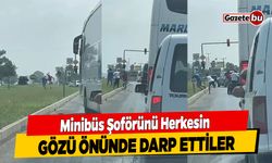 Minibüs Şoförünü Herkesin Gözü Önünde Darp Ettiler