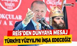Reis'den Dünyaya Mesaj: Türkiye Yüzyılı'nı İnşa Edeceğiz