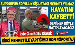 Burdur'da Şişçi Mehmet Yılmaz Ustamız Hayatını Kaybetti