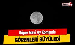 Süper Mavi Ay Komşuda Görenleri Büyüledi