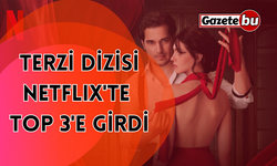 Terzi Dizisi Netflix'te Top 3'e Girdi