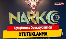 Uyuşturucu Operasyonunda 2 Tutuklanma