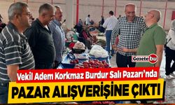 Milletvekili Adem Korkmaz Burdur Salı Pazarı'nda