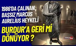 Başsız Marcus Aurelius heykeli Burdur'a geri mi dönüyor?