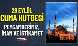 Cuma Hutbesi - Peygamberimiz, İman ve İstikamet