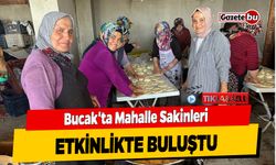 Bucak'ta Mahalle Sakinleri Etkinlikte Buluştu