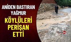 Aniden Bastıran Yağış Sonrası Köylüler Perişan Oldu